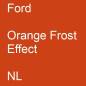 Preview: Ford, Orange Frost Effect, NL.